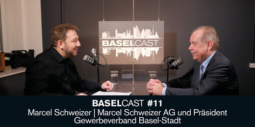 Baselcast #11 mit Marcel Schweizer – Marcel Schweizer AG und Präsident Gewerbeverband Basel-Stadt